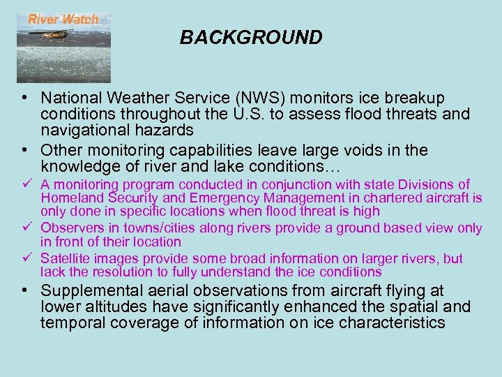 BACKGROUND • National Weather Service (NWS) monitors ice breakup conditions throughout the U. S.