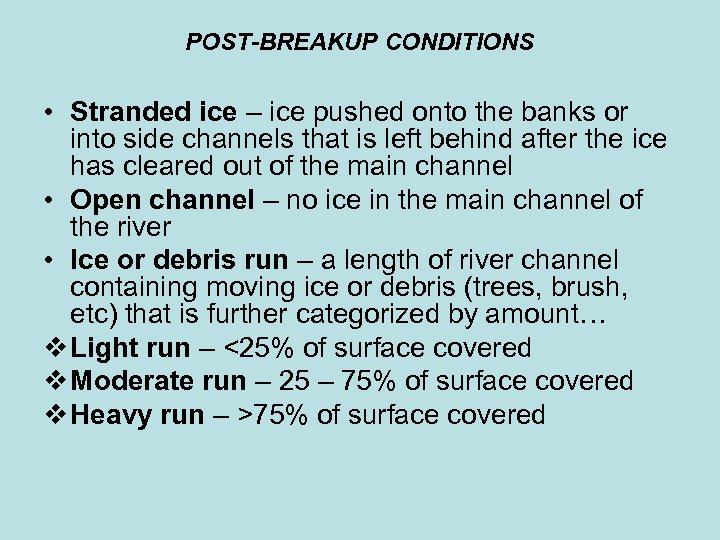 POST-BREAKUP CONDITIONS • Stranded ice – ice pushed onto the banks or into side