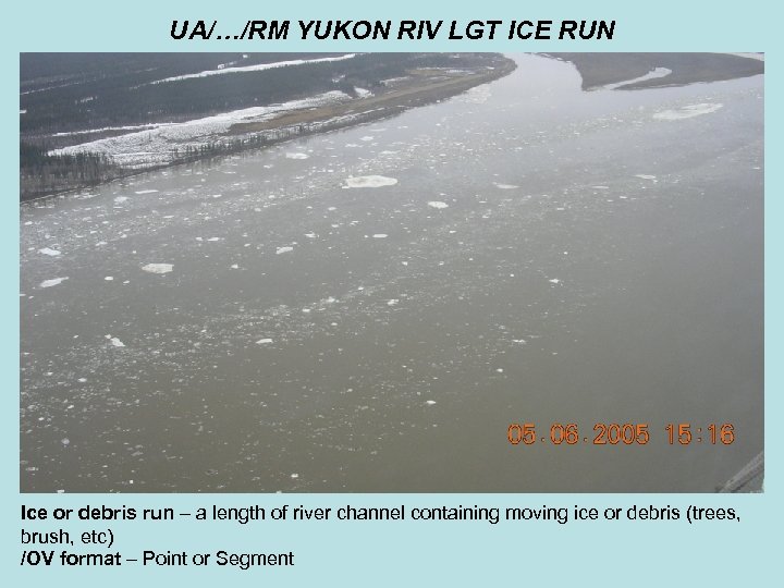 UA/…/RM YUKON RIV LGT ICE RUN Ice or debris run – a length of