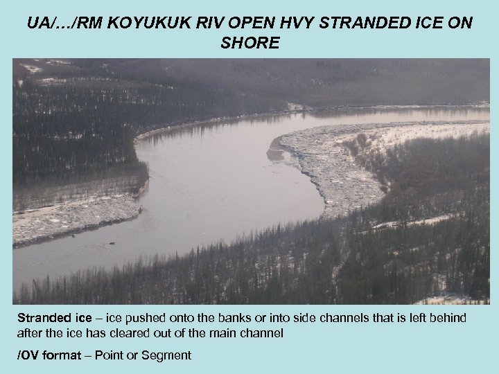UA/…/RM KOYUKUK RIV OPEN HVY STRANDED ICE ON SHORE Stranded ice – ice pushed