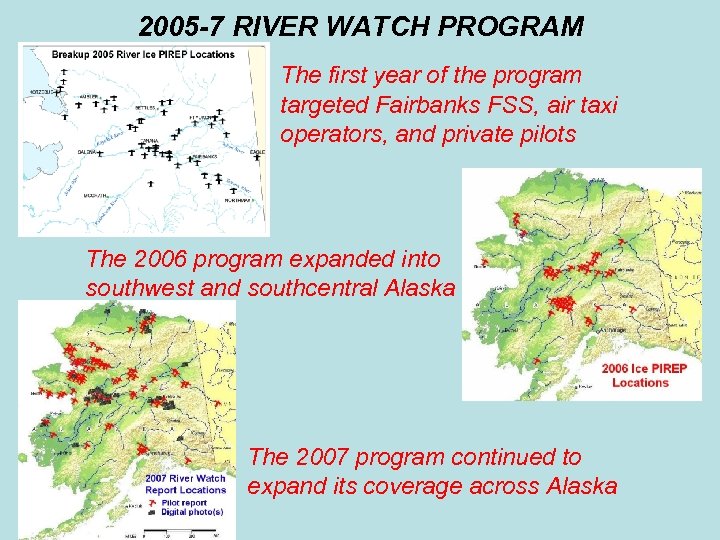 2005 -7 RIVER WATCH PROGRAM The first year of the program targeted Fairbanks FSS,