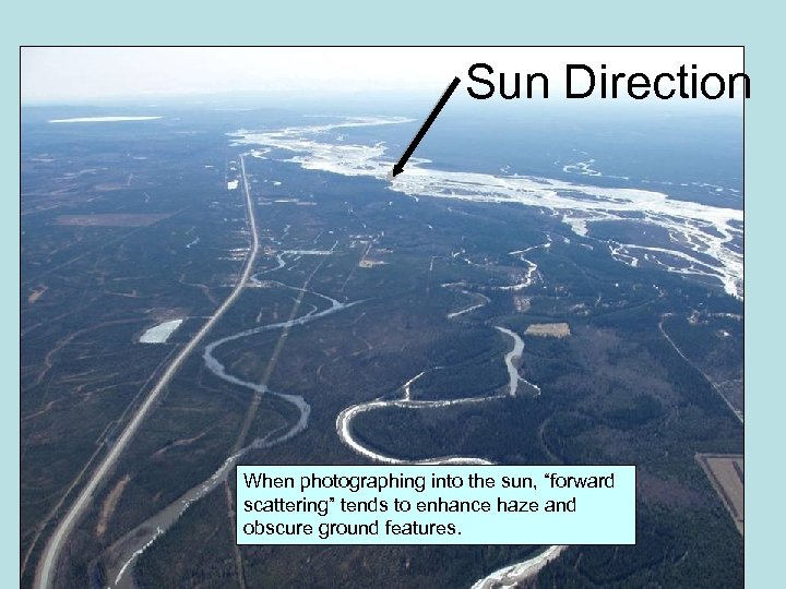 Sun Direction When photographing into the sun, “forward scattering” tends to enhance haze and