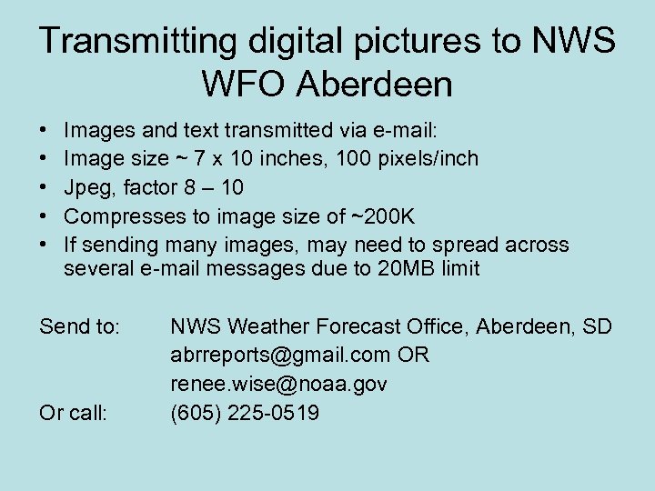 Transmitting digital pictures to NWS WFO Aberdeen • • • Images and text transmitted