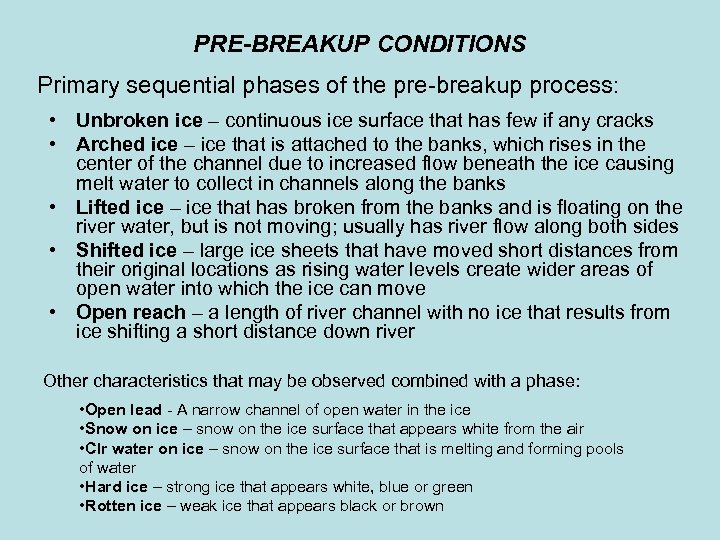 PRE-BREAKUP CONDITIONS Primary sequential phases of the pre-breakup process: • Unbroken ice – continuous
