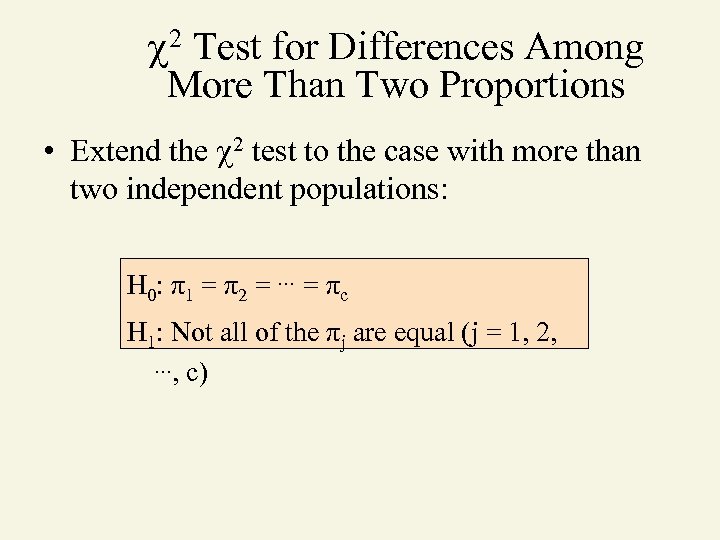  2 Test for Differences Among More Than Two Proportions • Extend the 2