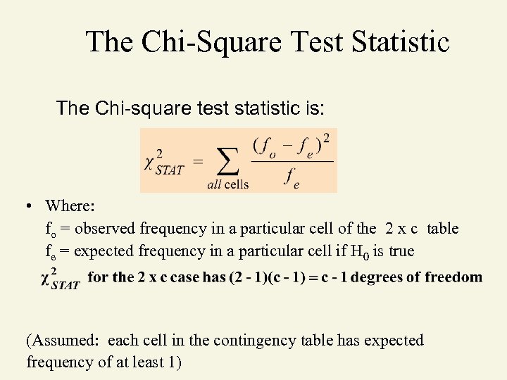 The Chi-Square Test Statistic The Chi-square test statistic is: • Where: fo = observed