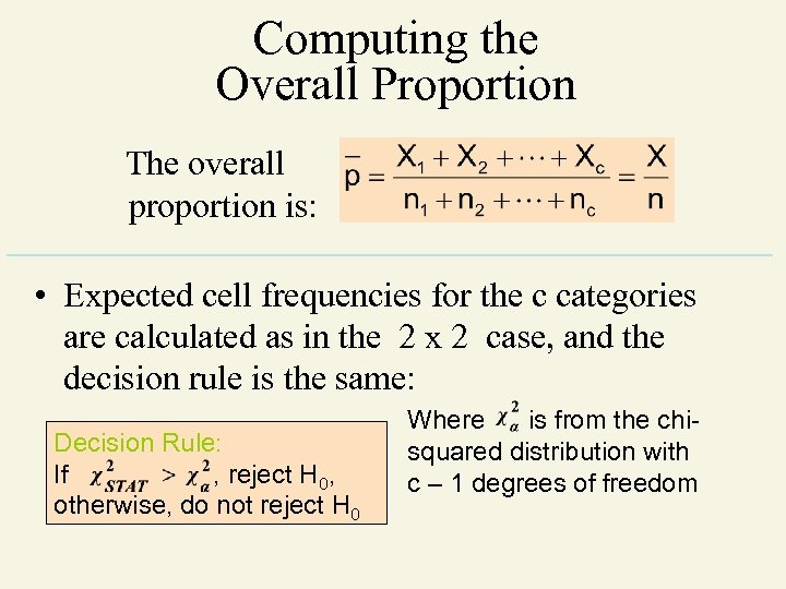 Computing the Overall Proportion The overall proportion is: • Expected cell frequencies for the