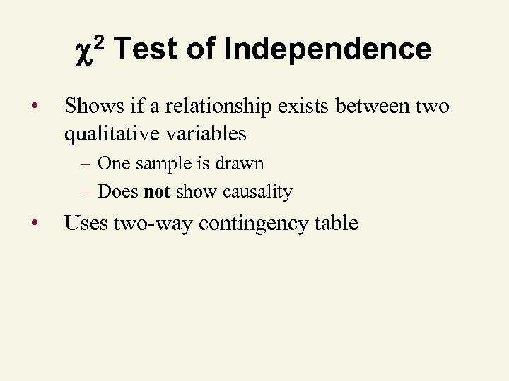  2 Test of Independence • Shows if a relationship exists between two qualitative