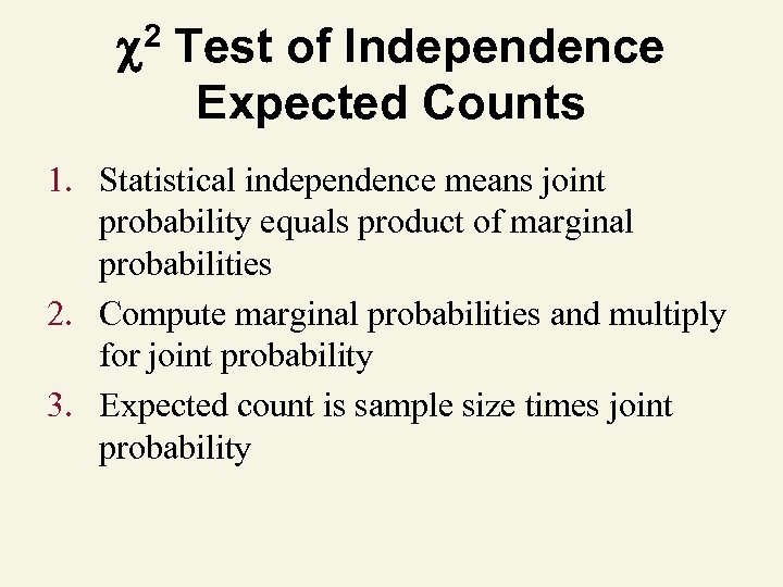 2 Test of Independence Expected Counts 1. Statistical independence means joint probability equals product