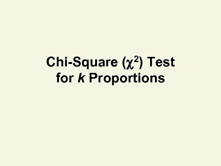 Chi-Square ( 2) Test for k Proportions 
