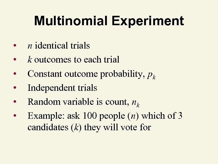 Multinomial Experiment • • • n identical trials k outcomes to each trial Constant