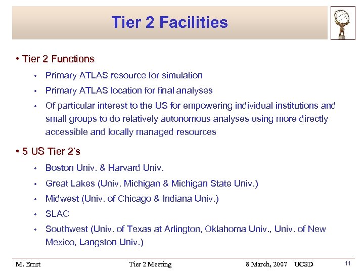 Tier 2 Facilities • Tier 2 Functions • Primary ATLAS resource for simulation •