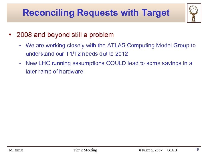 Reconciling Requests with Target • 2008 and beyond still a problem • We are