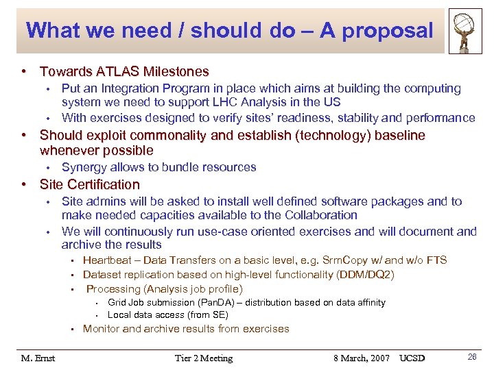 What we need / should do – A proposal • Towards ATLAS Milestones Put