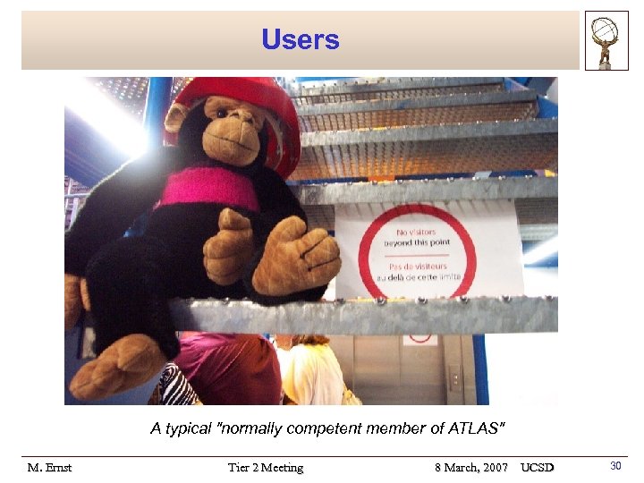 Users A typical "normally competent member of ATLAS" M. Ernst Tier 2 Meeting 8