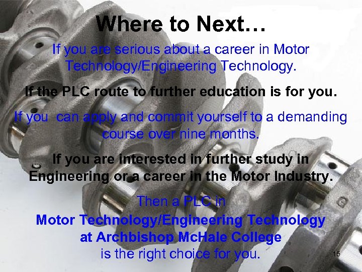 Where to Next… If you are serious about a career in Motor Technology/Engineering Technology.