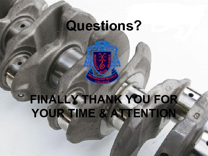 Questions? FINALLY THANK YOU FOR YOUR TIME & ATTENTION 17 