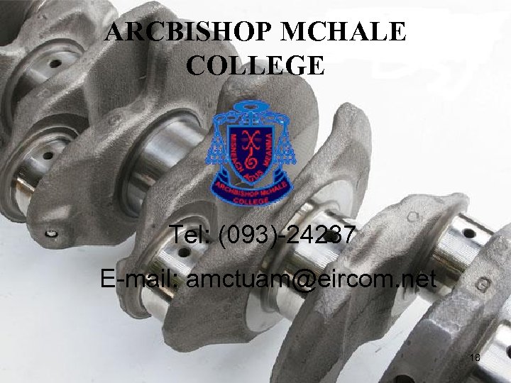 ARCBISHOP MCHALE COLLEGE Tel: (093)-24237 E-mail: amctuam@eircom. net 18 