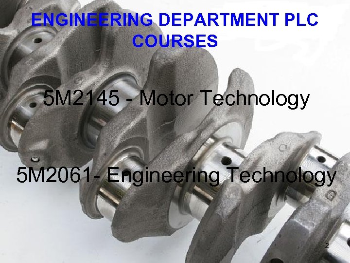 ENGINEERING DEPARTMENT PLC COURSES 5 M 2145 - Motor Technology 5 M 2061 -