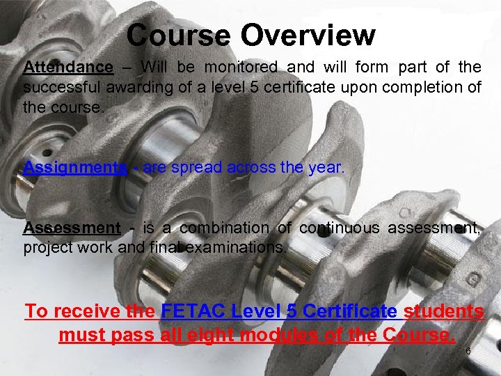 Course Overview Attendance – Will be monitored and will form part of the successful