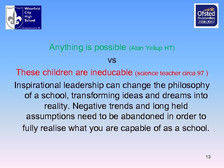 Anything is possible (Alan Yellup HT) vs These children are ineducable (science teacher circa