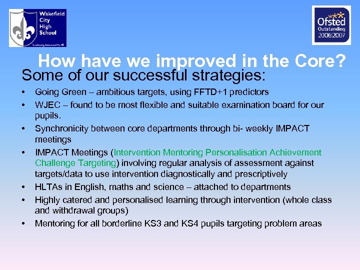 How have we improved in the Core? Some of our successful strategies: • •