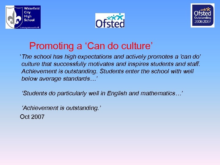 Promoting a ‘Can do culture’ ‘The school has high expectations and actively promotes a