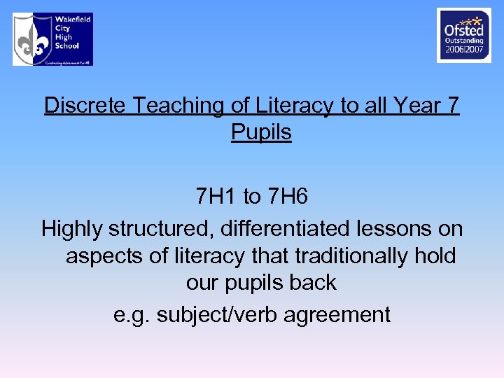 Discrete Teaching of Literacy to all Year 7 Pupils 7 H 1 to 7