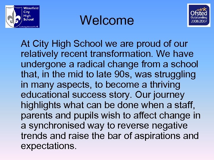 Welcome At City High School we are proud of our relatively recent transformation. We