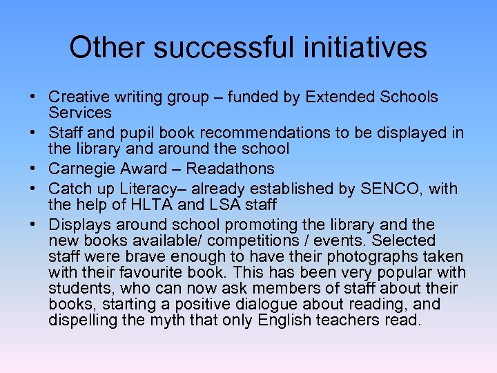 Other successful initiatives • Creative writing group – funded by Extended Schools Services •