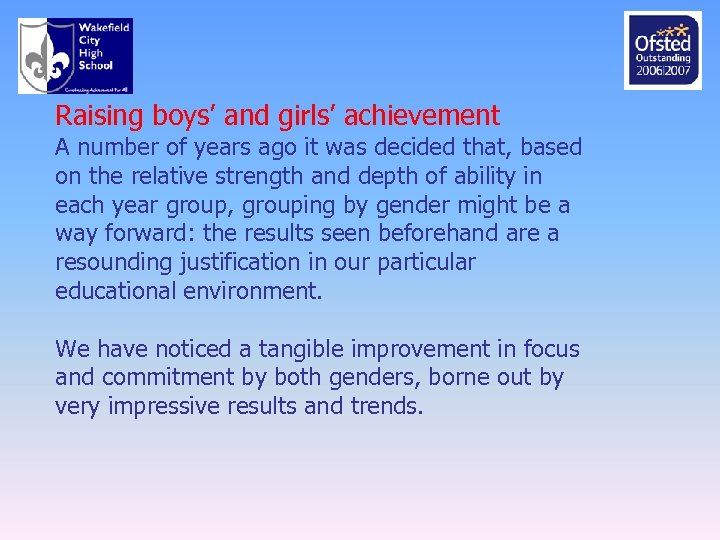 Raising boys’ and girls’ achievement A number of years ago it was decided that,