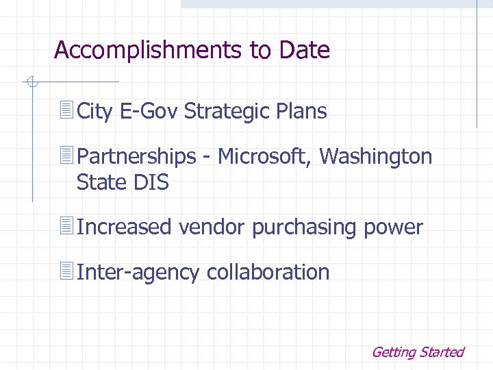 Accomplishments to Date 3 City E-Gov Strategic Plans 3 Partnerships - Microsoft, Washington State