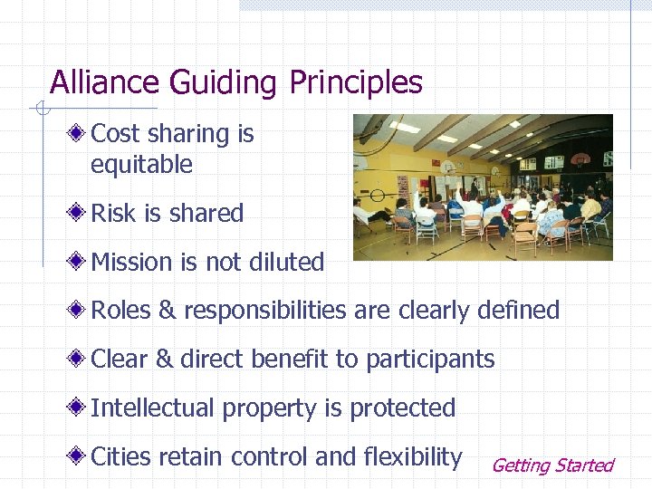 Alliance Guiding Principles Cost sharing is equitable Risk is shared Mission is not diluted