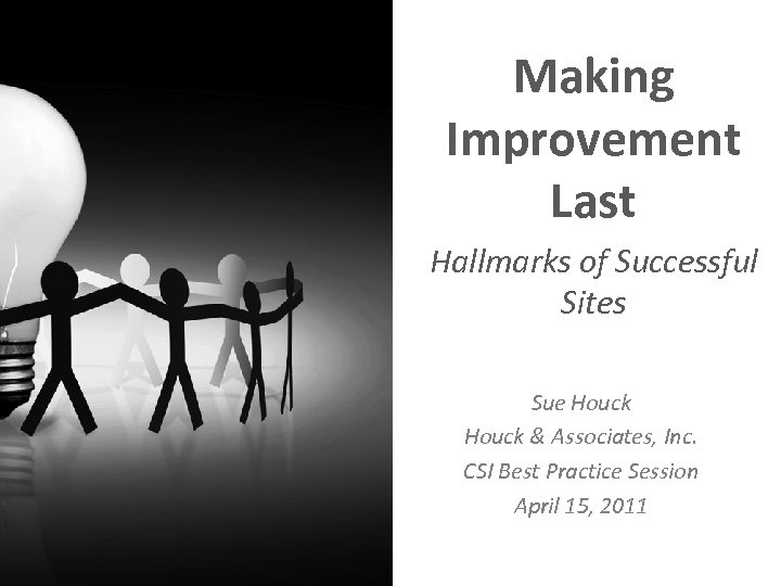 Making Improvement Last Hallmarks of Successful Sites Sue Houck & Associates, Inc. CSI Best