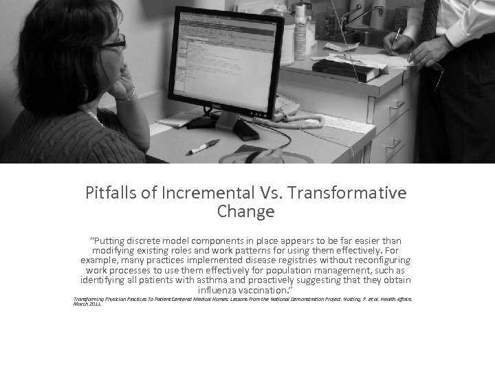 Pitfalls of Incremental Vs. Transformative Change “Putting discrete model components in place appears to