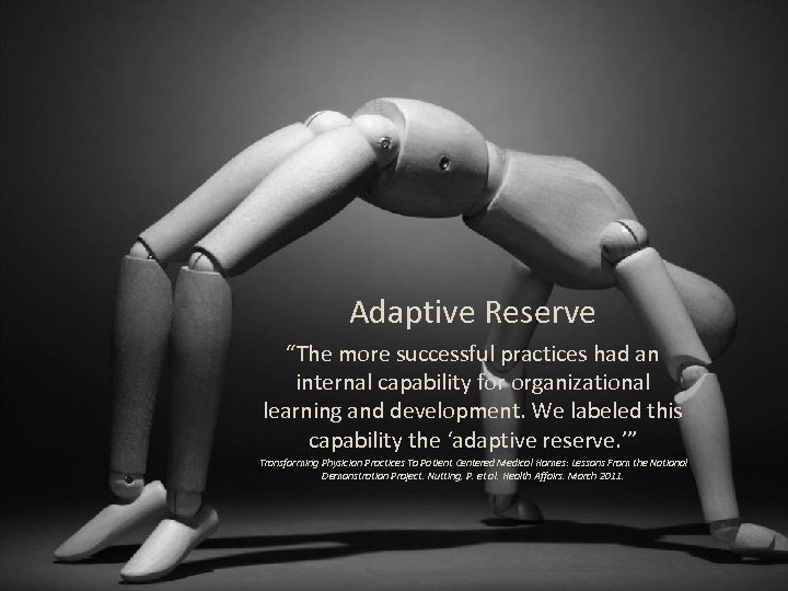 Adaptive Reserve “The more successful practices had an internal capability for organizational learning and