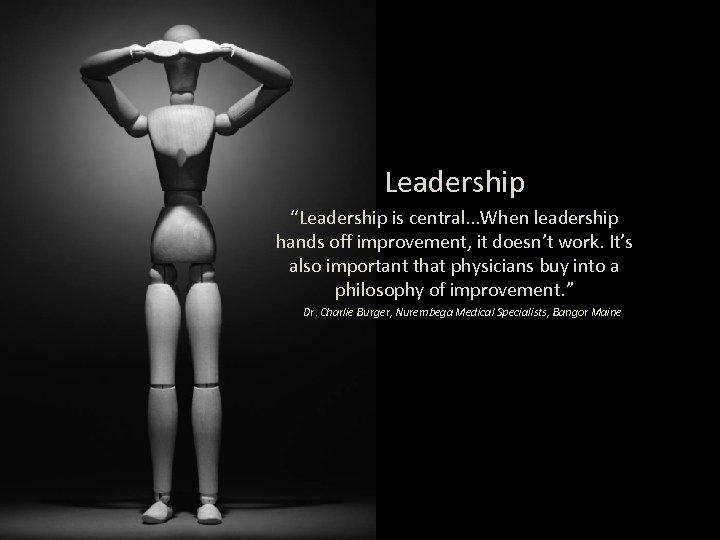 Leadership “Leadership is central. . . When leadership hands off improvement, it doesn’t work.