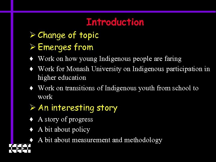 Introduction Ø Change of topic Ø Emerges from ♦ Work on how young Indigenous