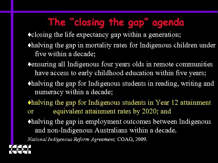The “closing the gap” agenda ♦closing the life expectancy gap within a generation; ♦halving