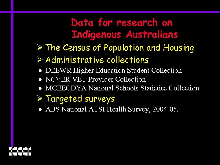 Data for research on Indigenous Australians Ø The Census of Population and Housing Ø
