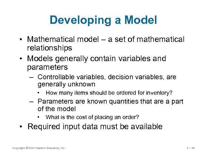Developing a Model • Mathematical model – a set of mathematical relationships • Models
