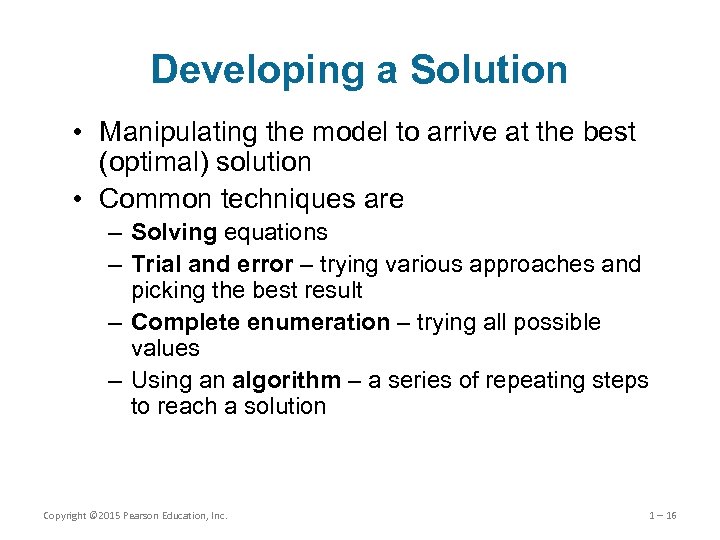 Developing a Solution • Manipulating the model to arrive at the best (optimal) solution