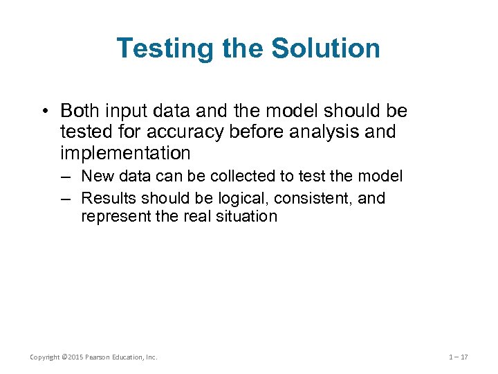 Testing the Solution • Both input data and the model should be tested for