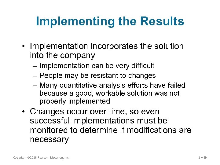 Implementing the Results • Implementation incorporates the solution into the company – Implementation can