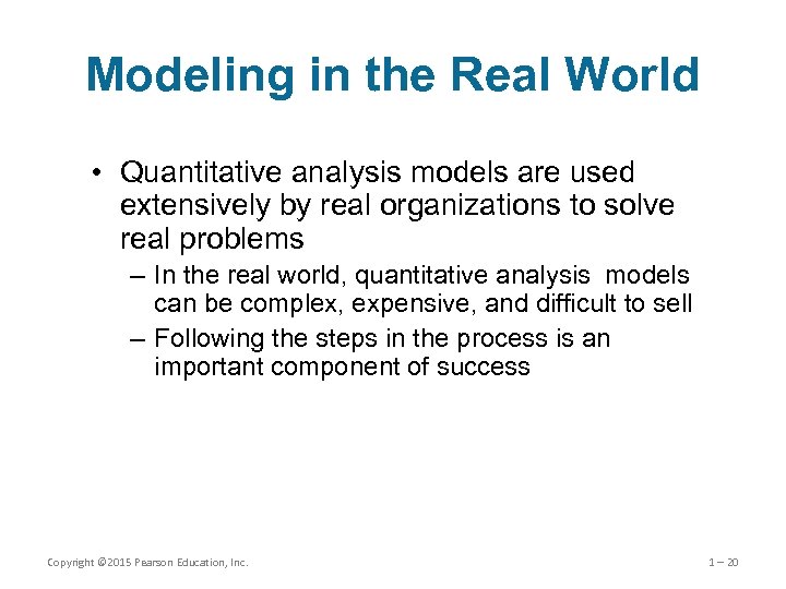 Modeling in the Real World • Quantitative analysis models are used extensively by real