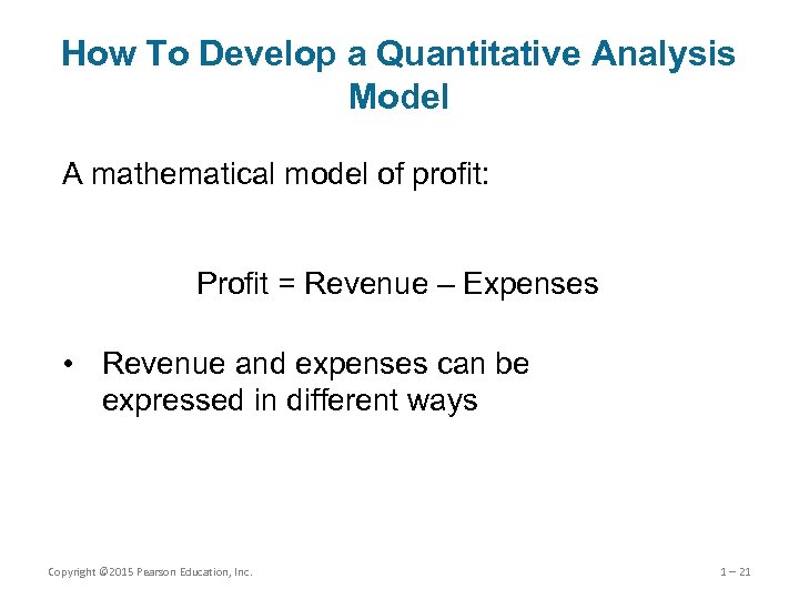 How To Develop a Quantitative Analysis Model A mathematical model of profit: Profit =