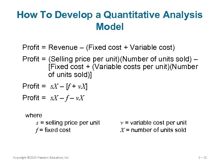 How To Develop a Quantitative Analysis Model Profit = Revenue – (Fixed cost +