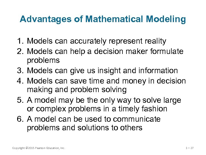 Advantages of Mathematical Modeling 1. Models can accurately represent reality 2. Models can help