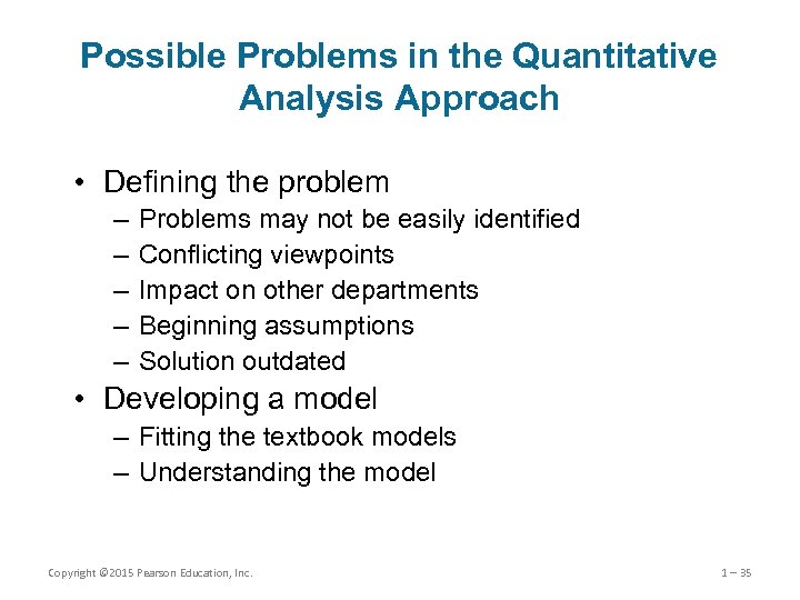 Possible Problems in the Quantitative Analysis Approach • Defining the problem – – –