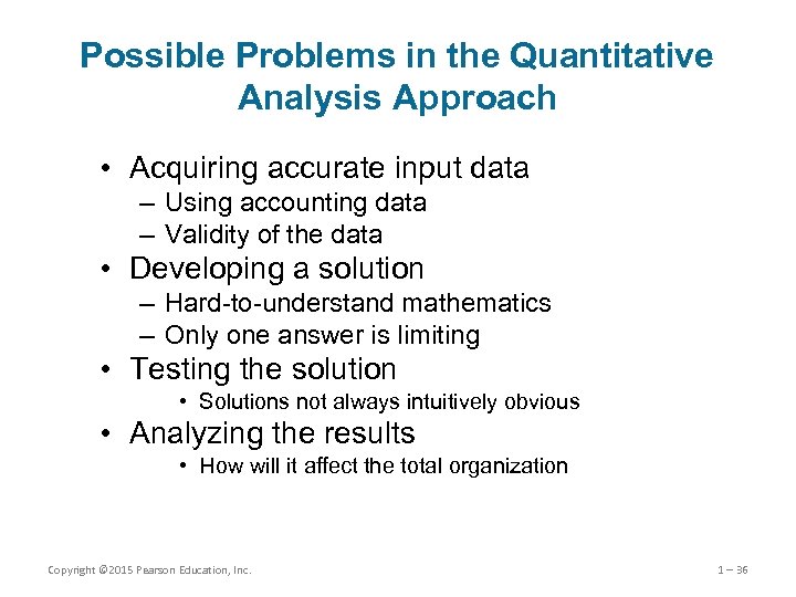 Possible Problems in the Quantitative Analysis Approach • Acquiring accurate input data – Using